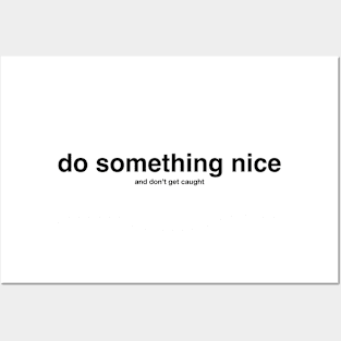 do something nice (and don't get caught) black letters Posters and Art